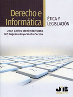 cover image of Derecho e Informática. Ética y legislación